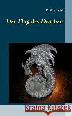 Der Flug des Drachen Philipp Riedel 9783739244907 Books on Demand - książka