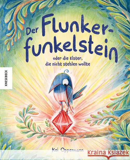 Der Flunkerfunkelstein oder die Elster, die nicht stehlen wollte Oppermann, Kai 9783957287663 Knesebeck - książka