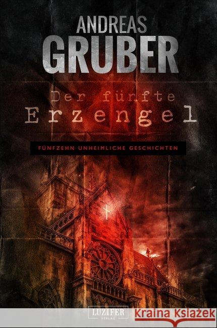 Der fünfte Erzengel : 15 unheimliche Geschichten Gruber, Andreas 9783958352360 Luzifer - książka