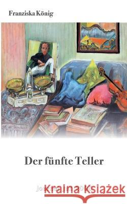 Der fünfte Teller: Journal Juli 2003 Franziska König 9783756220809 Books on Demand - książka