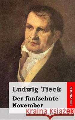 Der fünfzehnte November Tieck, Ludwig 9781482769081 Createspace - książka