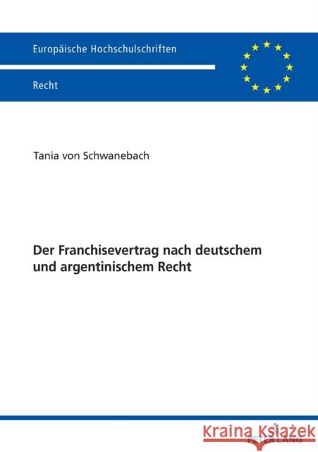 Der Franchisevertrag Nach Deutschem Und Argentinischem Recht Tania Schwanebach   9783631846988 Peter Lang AG - książka