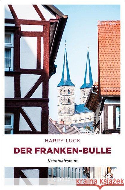 Der Franken-Bulle : Kriminalroman Luck, Harry 9783740808006 Emons - książka