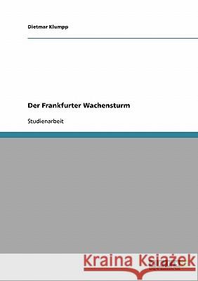 Der Frankfurter Wachensturm Dietmar Klumpp 9783638773638 Grin Verlag - książka