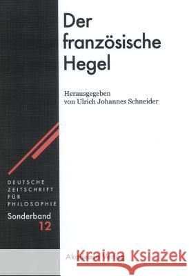 Der Französische Hegel Ulrich Johannes Schneider 9783050041957 Walter de Gruyter - książka