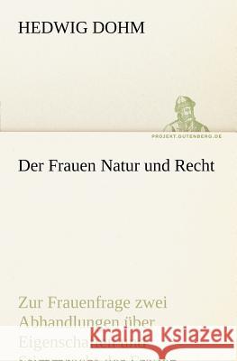 Der Frauen Natur und Recht Dohm, Hedwig 9783842414211 TREDITION CLASSICS - książka