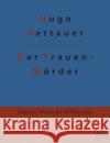 Der Frauenmörder Hugo Bettauer, Redaktion Gröls-Verlag 9783966373470 Grols Verlag