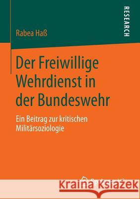 Der Freiwillige Wehrdienst in Der Bundeswehr: Ein Beitrag Zur Kritischen Militärsoziologie Haß, Rabea 9783658112974 Springer - książka