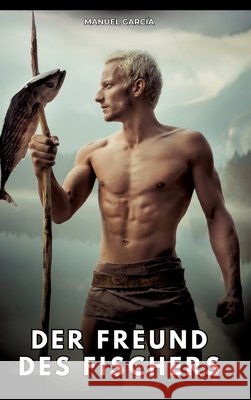 Der Freund des Fischers García, Manuel 9783384808042 Manuel García - książka
