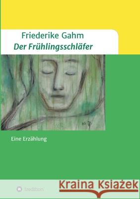 Der Frühlingsschläfer Gahm, Friederike 9783347079700 Tredition Gmbh - książka