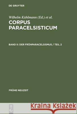 Der Frühparacelsismus / Teil 2 Kühlmann, Wilhelm 9783484365896 Max Niemeyer Verlag GmbH & Co KG - książka