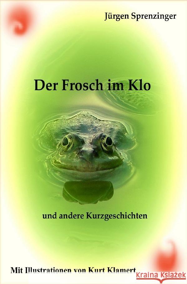 Der Frosch im Klo Sprenzinger, Jürgen 9783758469220 epubli - książka