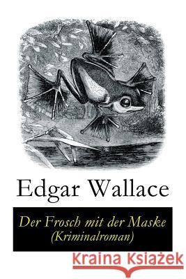 Der Frosch mit der Maske (Kriminalroman) Edgar Wallace, Alma Johanna Konig 9788026889410 e-artnow - książka