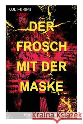 Der Frosch mit der Maske (Kult-Krimi): Ein Edgar Wallace-Thriller Edgar Wallace 9788026888017 e-artnow - książka