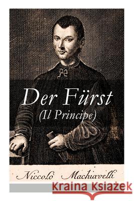 Der F�rst (Il Principe): Ein Klassiker der Verhaltensstrategie und der modernen politischen Philosophie Niccolo Machiavelli, Johann Gottlob Regis 9788027310302 e-artnow - książka