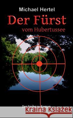 Der Fürst vom Hubertussee: Der Frohnau-Roman Hertel, Michael 9783741276552 Books on Demand - książka