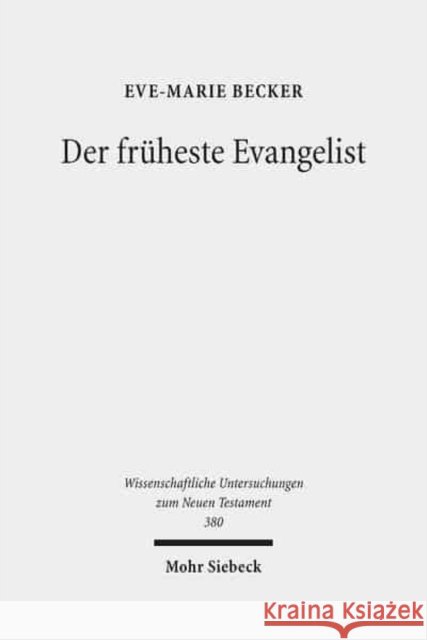 Der Fruheste Evangelist: Studien Zum Markusevangelium Becker, Eve-Marie 9783161548611 Mohr Siebeck - książka