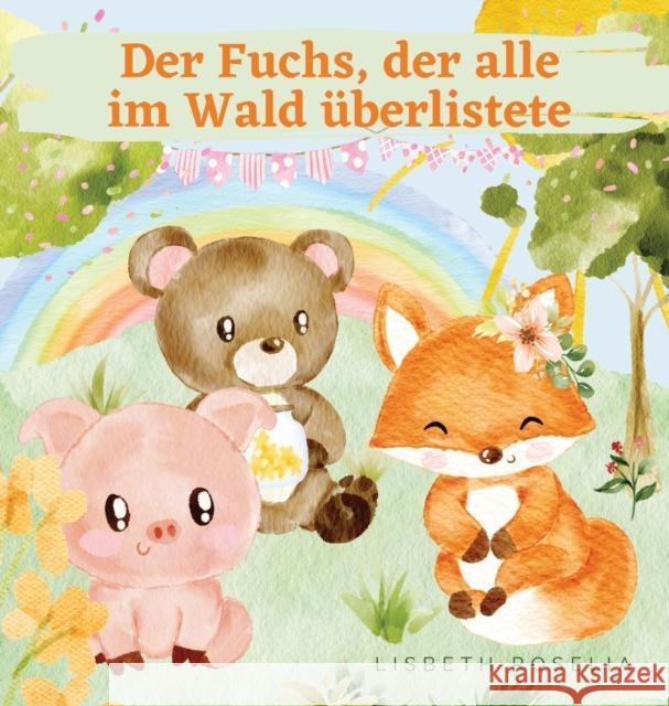 Der Fuchs, der alle im Wald uberlistete Lisbeth Roselia   9789916724590 Magical Fairy Tales Publishing - książka