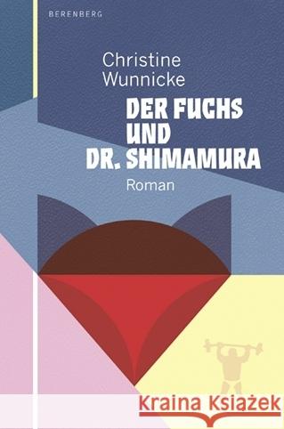 Der Fuchs und Dr. Shimamura Wunnicke, Christine 9783946334880 Berenberg Verlag GmbH - książka