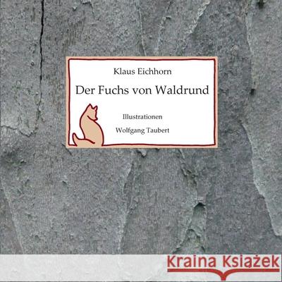 Der Fuchs von Waldrund: Kleine Fuchsgeschichten ersonnen von Opa Klaus Eichhorn, Klaus 9783749408009 Books on Demand - książka