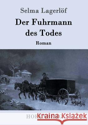 Der Fuhrmann des Todes: Roman Selma Lagerlöf 9783843092890 Hofenberg - książka