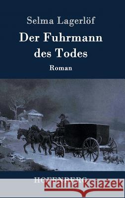 Der Fuhrmann des Todes: Roman Lagerlöf, Selma 9783843092906 Hofenberg - książka