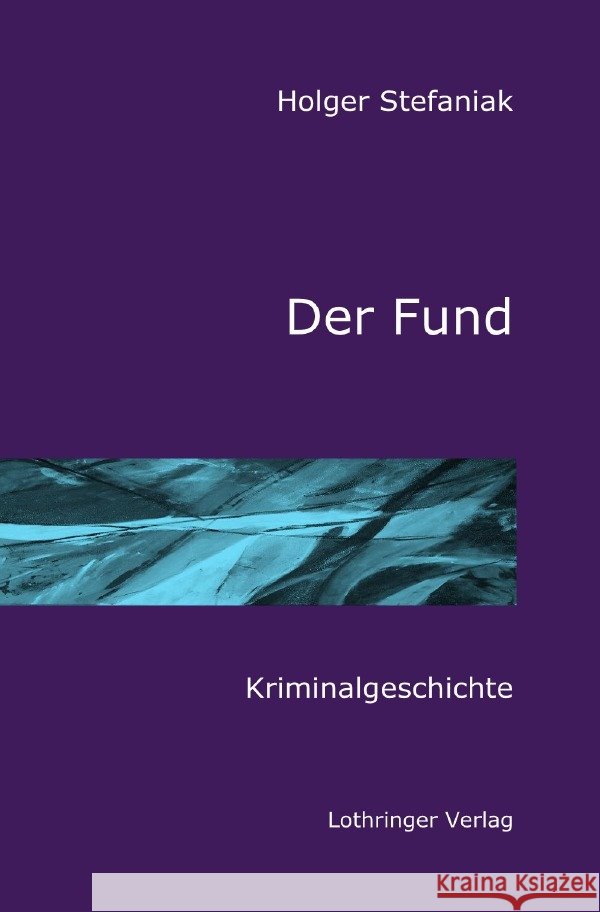 Der Fund Stefaniak, Holger 9783819790850 epubli - książka