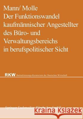 Der Funktionswandel Kaufmännischer Angestellter Des Büro- Und Verwaltungsbereichs in Berufspolitischer Sicht Mann, Werner 9783663196167 Vs Verlag Fur Sozialwissenschaften - książka