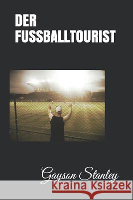 Der Fussballtourist Gayson Stanley 9781720238416 Independently Published - książka