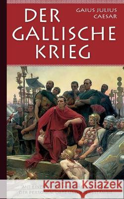 Der Gallische Krieg: Mit einem ausführlichen Glossar der Personen, Orte und Volksstämme Gaius Julius Caesar, Armin Fischer 9783753404646 Books on Demand - książka