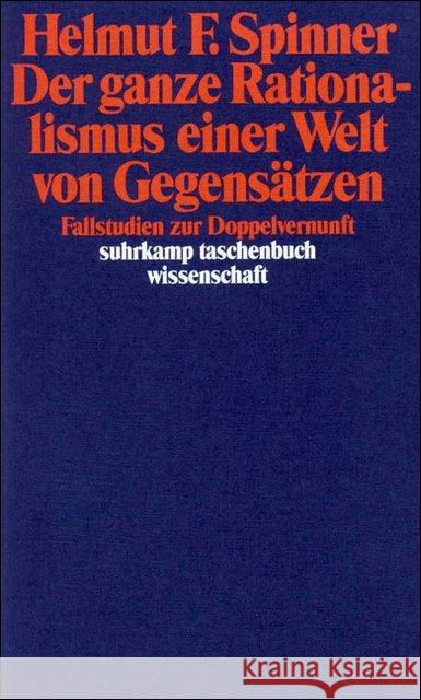 Der ganze Rationalismus einer Welt von Gegensätzen : Studien zur Doppelvernunft Spinner, Helmut F. 9783518287156 Suhrkamp - książka