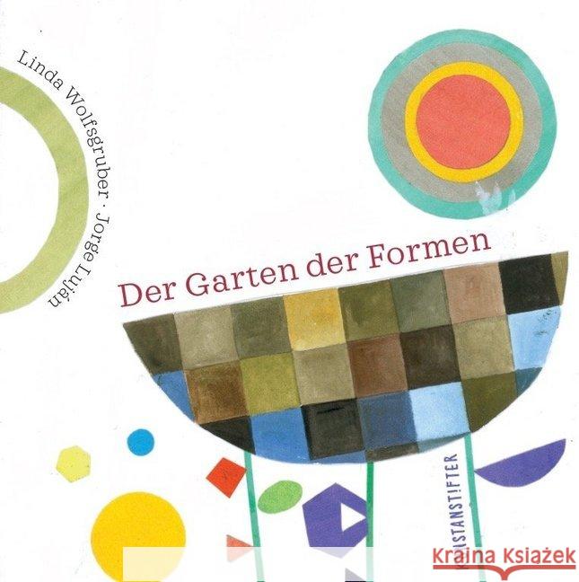 Der Garten der Formen : Bilderbuch Luján, Jorge 9783942795746 Kunstanstifter Verlag - książka
