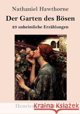 Der Garten des Bösen (Großdruck): 23 unheimliche Erzählungen Nathaniel Hawthorne 9783847835011 Henricus - książka