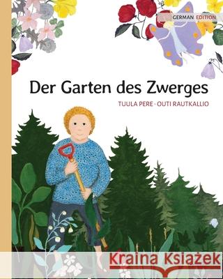 Der Garten des Zwerges: German Edition of The Gnome's Garden Tuula Pere Outi Rautkallio Stephanie Kersten 9789523575592 Wickwick Ltd - książka