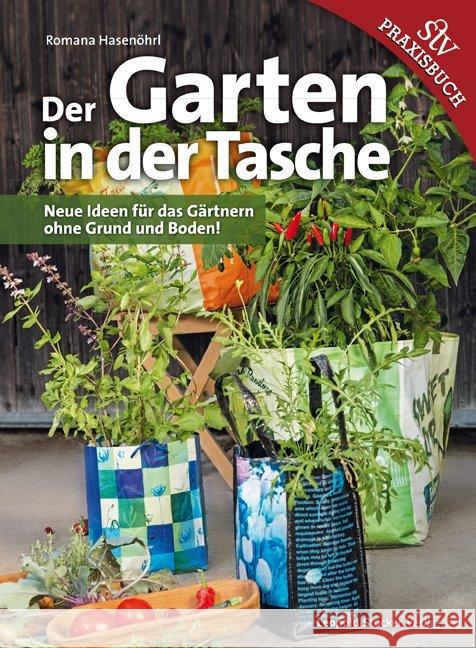 Der Garten in der Tasche : Neue Ideen für das Gärtnern ohne Grund und Boden! Hasenöhrl, Romana 9783702015138 Stocker - książka