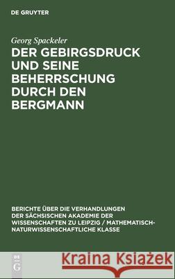 Der Gebirgsdruck Und Seine Beherrschung Durch Den Bergmann Georg Spackeler 9783112584491 De Gruyter - książka