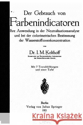 Der Gebrauch von Farbenindicatoren Kolthoff, I. M. 9781530002788 Createspace Independent Publishing Platform - książka