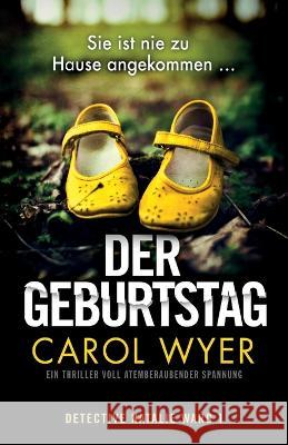 Der Geburtstag: Ein Thriller voll atemberaubender Spannung Carol Wyer Angelika Lauriel 9781803149486 Bookouture - książka