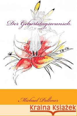 Der Geburtstagswunsch Michael Pallmer Mariella Fahr Franka Geiser 9781514203156 Createspace - książka