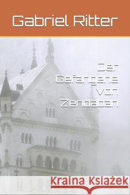 Der Gefangene von Zendaban Gabriel Ritter 9798849185989 Independently Published - książka
