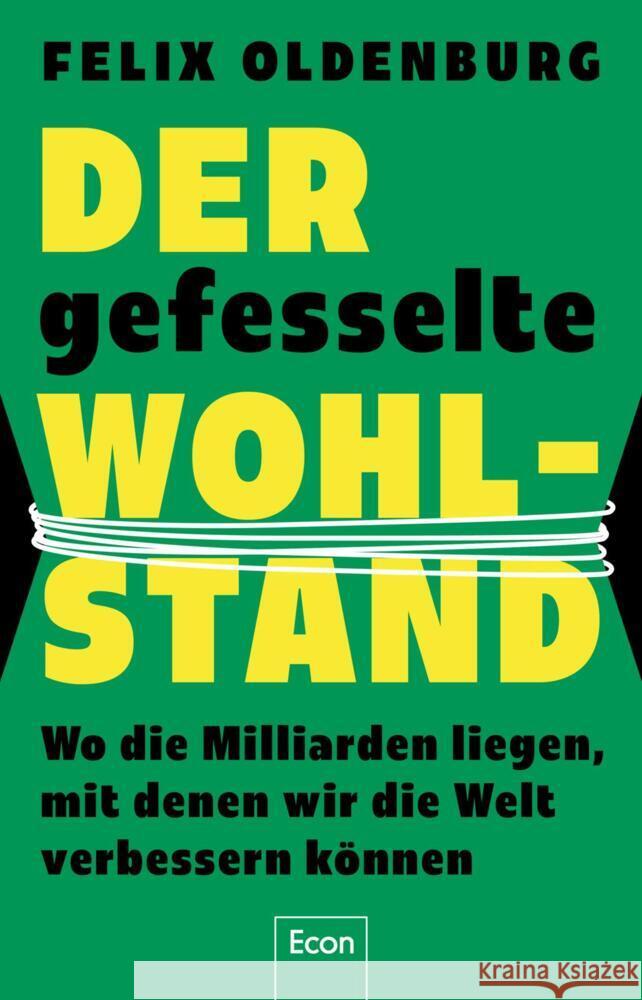 Der gefesselte Wohlstand Oldenburg, Felix 9783430212014 Econ - książka