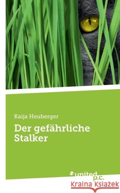 Der gefährliche Stalker Heuberger, Kaija 9783710341205 United P. C. Verlag - książka