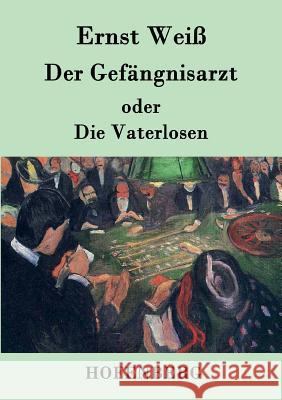 Der Gefängnisarzt oder Die Vaterlosen Ernst Weiß 9783843033213 Hofenberg - książka