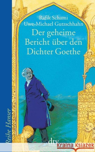 Der geheime Bericht über den Dichter Goethe, der eine Prüfung auf einer arabischen Insel bestand Schami, Rafik Gutzschhahn, Uwe-Michael  9783423620680 DTV - książka