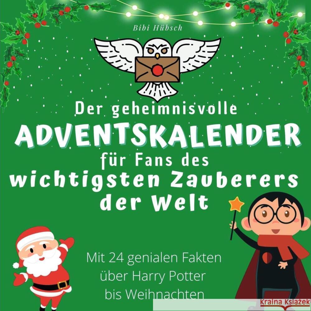 Der geheimnisvolle Adventskalender für Fans des wichtigsten Zauberers der Welt Hübsch, Bibi 9783750525955 27amigos - książka