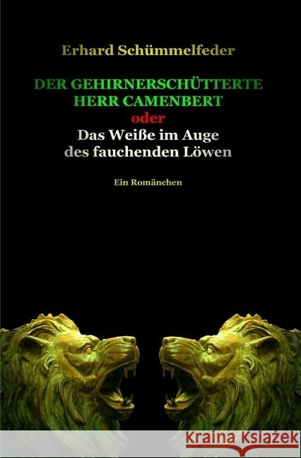 Der gehirnerschütterte Herr Camenbert : oder Das Weiße im Auge des fauchenden Löwen Schümmelfeder, Erhard 9783745058574 epubli - książka