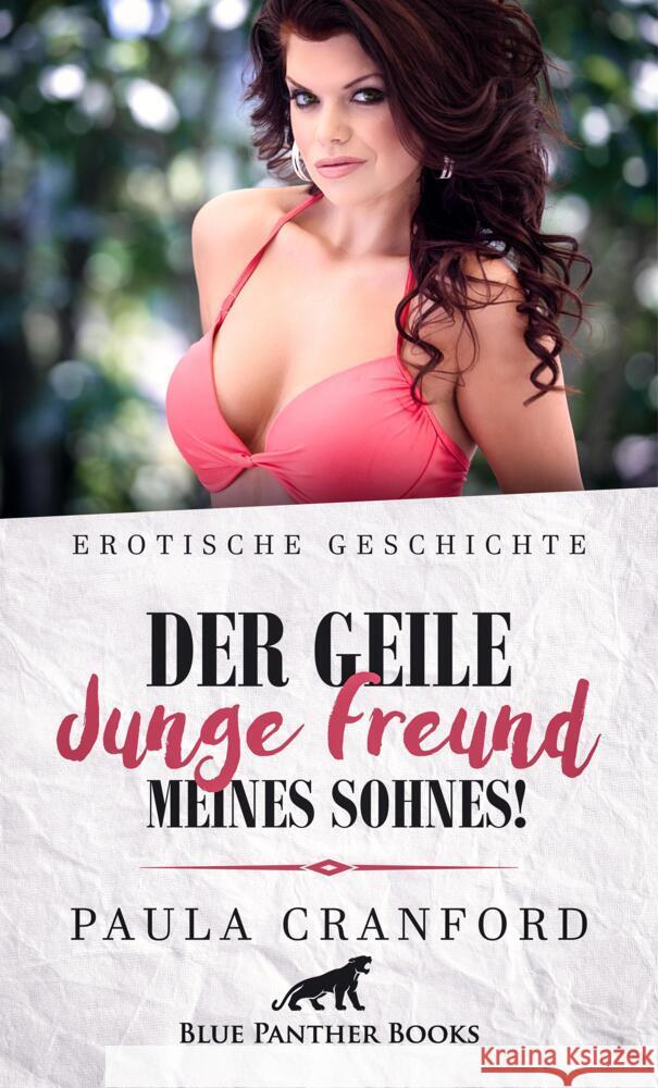 Der geile junge Freund meines Sohnes! | Erotische Geschichte + 2 weitere Geschichten Cranford, Paula, Sands, Emma 9783756147854 blue panther books - książka