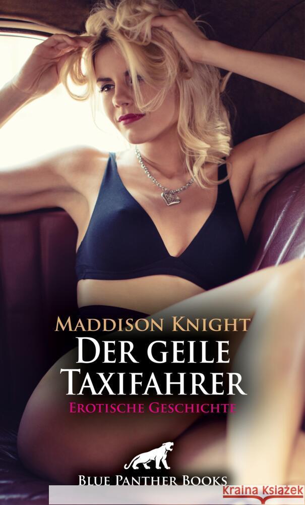 Der geile Taxifahrer | Erotische Geschichte + 3 weitere Geschichten Knight, Maddison, Murphy, Allyson 9783756148004 blue panther books - książka