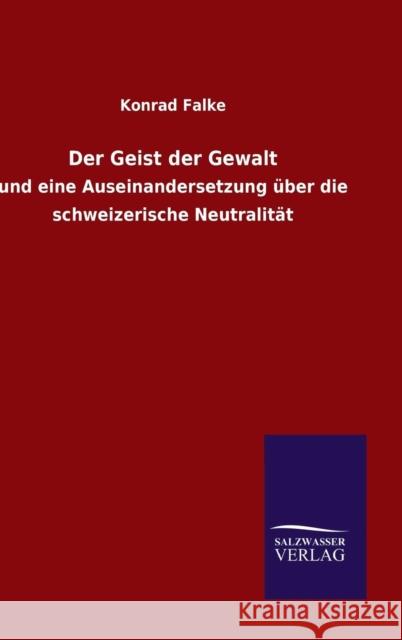 Der Geist der Gewalt Falke, Konrad 9783846072363 Salzwasser-Verlag Gmbh - książka