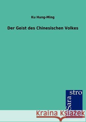 Der Geist des Chinesischen Volkes Hung-Ming, Ku 9783864712418 Sarastro - książka